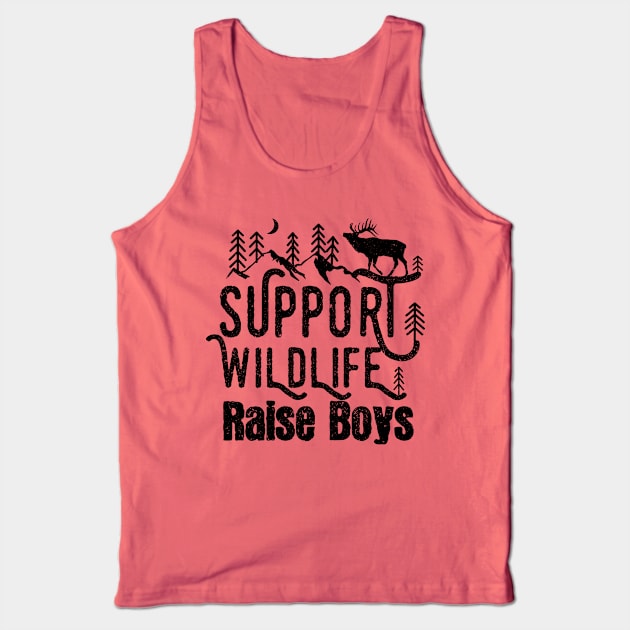 Support Wildlife Raise Boys Children Mother's Day Quotes Nature mom Tank Top by mezy